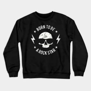 BORN TO BE A ROCK STAR Crewneck Sweatshirt